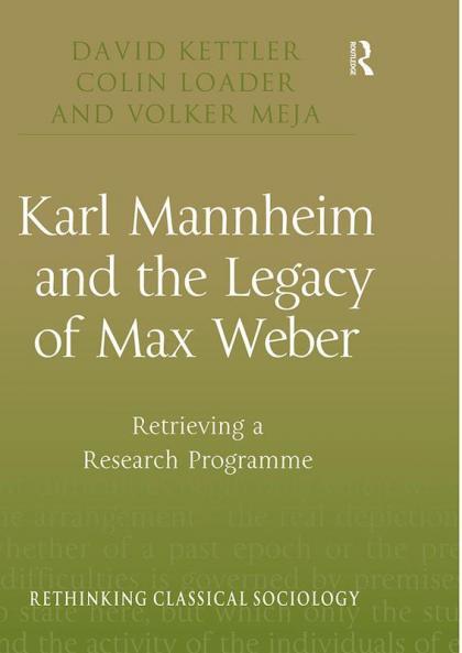 Karl Mannheim and the Legacy of Max Weber
