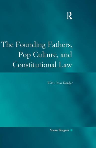 Founding Fathers Pop Culture and Constitutional Law