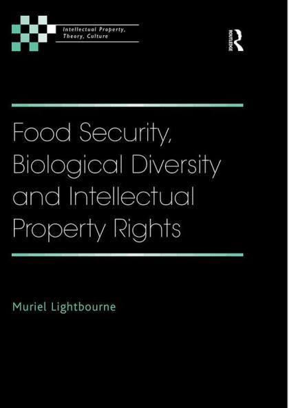 Food Security Biological Diversity and Intellectual Property Rights
