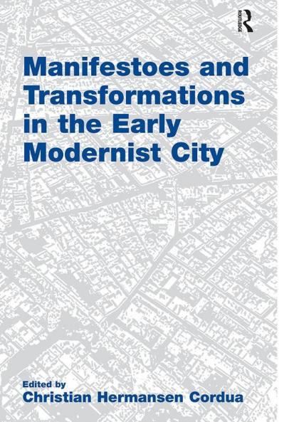 Manifestoes and Transformations in the Early Modernist City