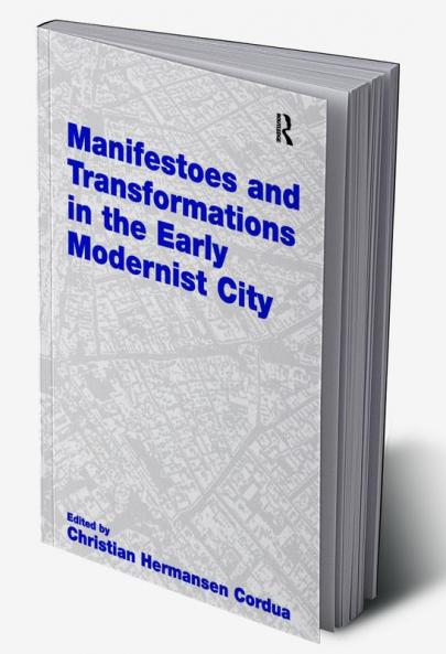 Manifestoes and Transformations in the Early Modernist City