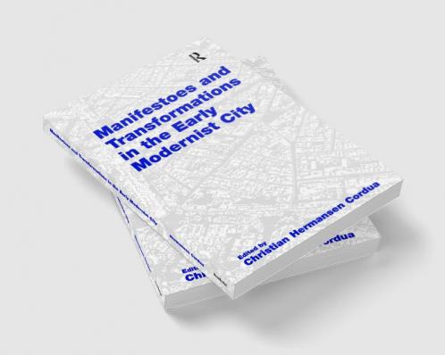 Manifestoes and Transformations in the Early Modernist City