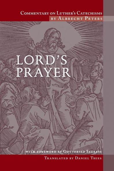 Commentary on Luther's Catechisms Lord's Prayer