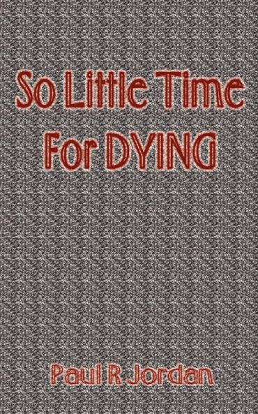So Little Time for Dying