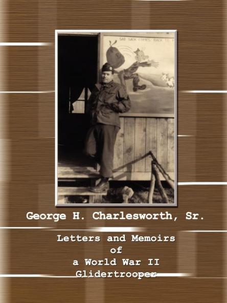 Letters and Memoirs of a World War II Glidertrooper