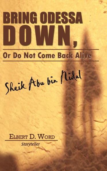 Bring Odessa Down or Do Not Come Back Alive - Sheik Abu Bin Nidal