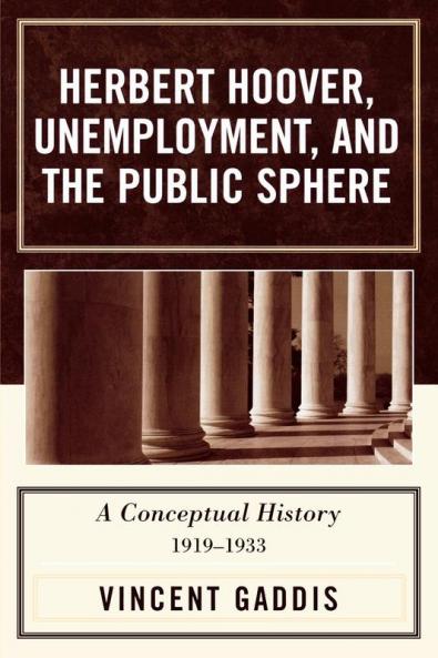 Herbert Hoover Unemployment and the Public Sphere