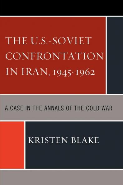 U.S.-Soviet Confrontation in Iran 1945-1962