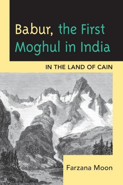 Babur The First Moghul in India