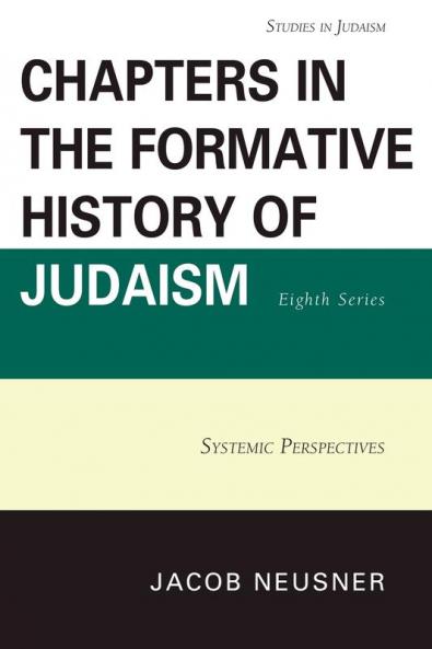 Chapters in the Formative History of Judaism Eighth Series