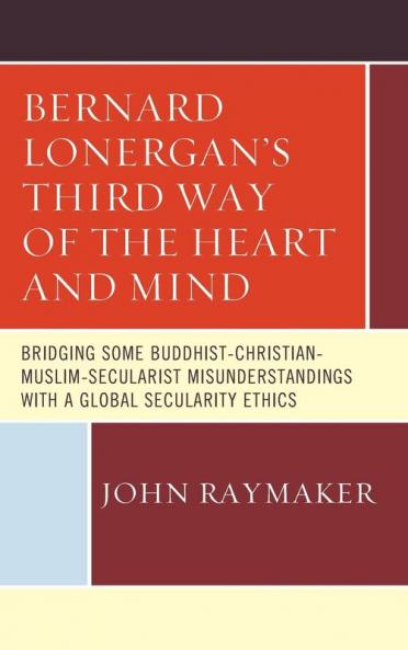 Bernard Lonergan's Third Way of the Heart and Mind