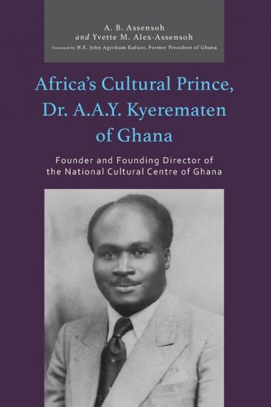 Africa's Cultural Prince Dr. A.A.Y. Kyerematen of Ghana
