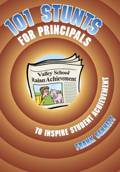 101 Stunts for Principals to Inspire Student Achievement