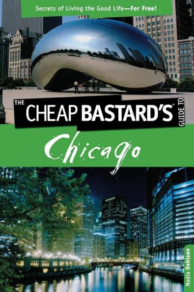 Cheap Bastard's™ Guide to Chicago