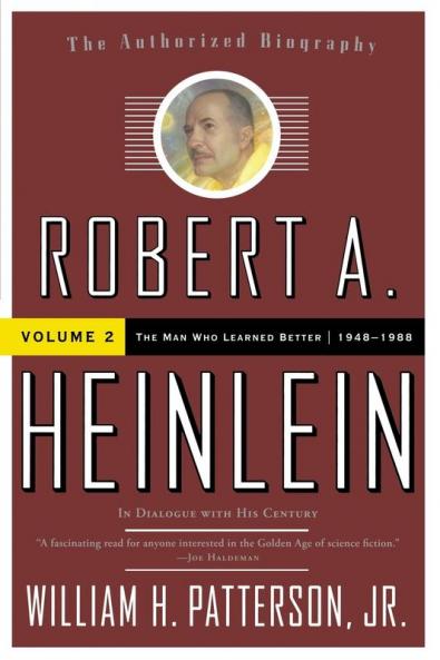 Robert A. Heinlein: In Dialogue with His Century Volume 2: The Man Who Learned Better (1948-1988)
