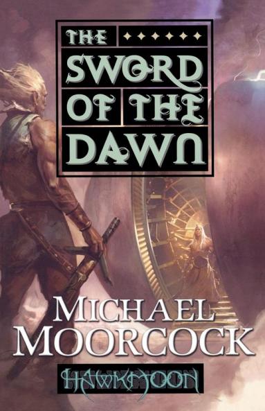 Hawkmoon: The Sword of the Dawn: The Sword of the Dawn: 3 (Hawkmoon 3)