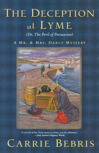 The Deception at Lyme: Or The Peril of Persuasion: 6 (Mr. and Mrs. Darcy Mysteries 6)