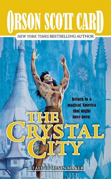 The Crystal City: The Tales of Alvin Maker Book Six: 6 (Alvin Maker 6)
