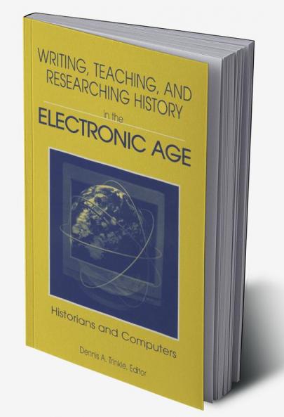 Writing Teaching and Researching History in the Electronic Age