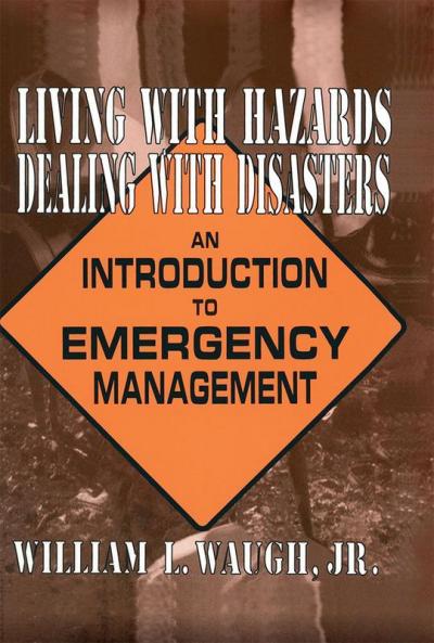 Living with Hazards Dealing with Disasters: An Introduction to Emergency Management