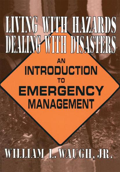 Living with Hazards Dealing with Disasters: An Introduction to Emergency Management