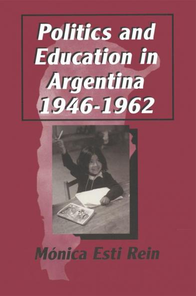 Politics and Education in Argentina 1946-1962