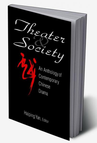 Theatre and Society: Anthology of Contemporary Chinese Drama