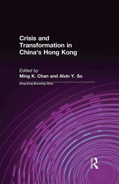 Crisis and Transformation in China's Hong Kong