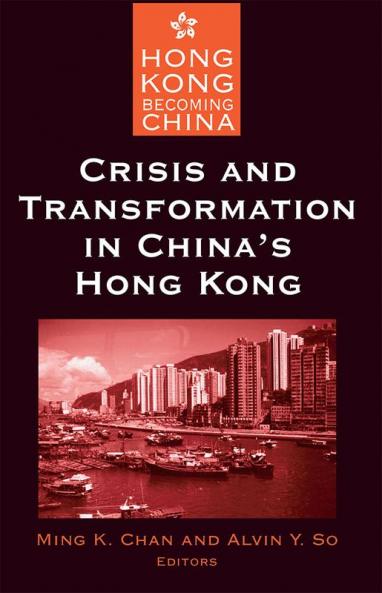 Crisis and Transformation in China's Hong Kong