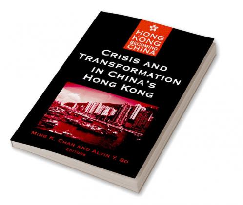 Crisis and Transformation in China's Hong Kong