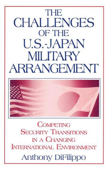 Challenges of the US-Japan Military Arrangement: Competing Security Transitions in a Changing International Environment