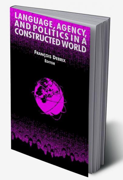 Language Agency and Politics in a Constructed World
