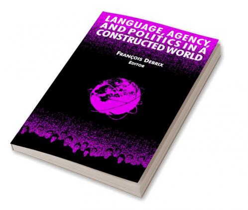 Language Agency and Politics in a Constructed World