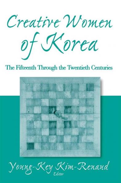 Creative Women of Korea: The Fifteenth Through the Twentieth Centuries