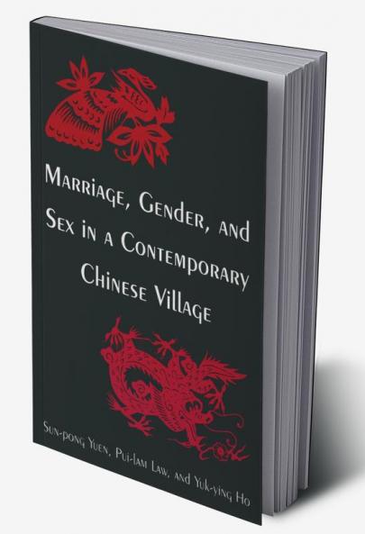 Marriage Gender and Sex in a Contemporary Chinese Village