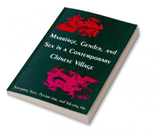 Marriage Gender and Sex in a Contemporary Chinese Village