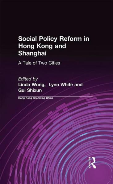 Social Policy Reform in Hong Kong and Shanghai