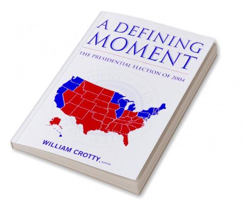 Defining Moment: The Presidential Election of 2004