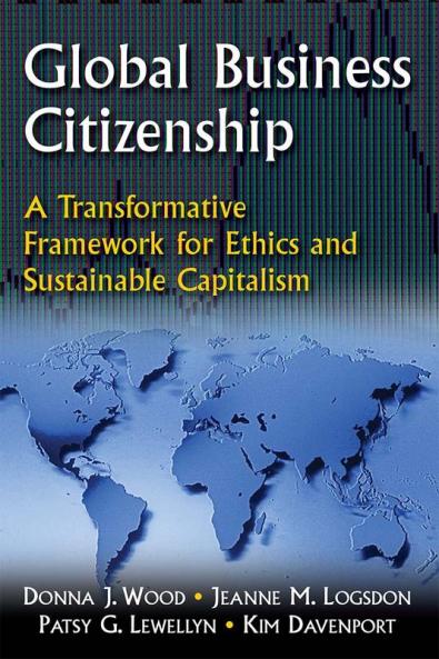 Global Business Citizenship: A Transformative Framework for Ethics and Sustainable Capitalism