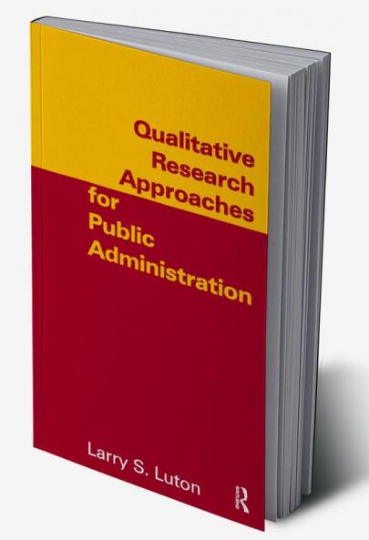 Qualitative Research Approaches for Public Administration