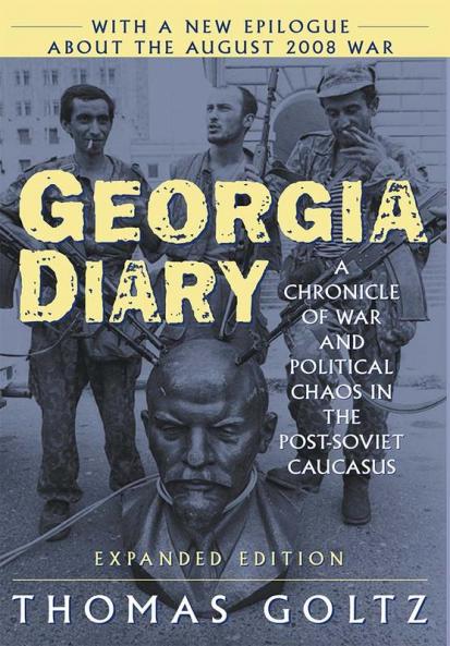 Georgia Diary: A Chronicle of War and Political Chaos in the Post-Soviet Caucasus
