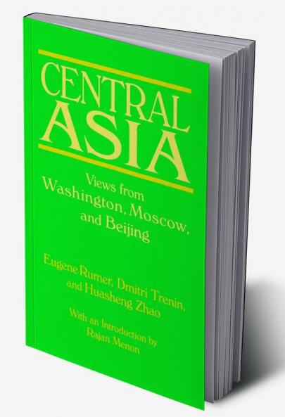 Central Asia: Views from Washington Moscow and Beijing