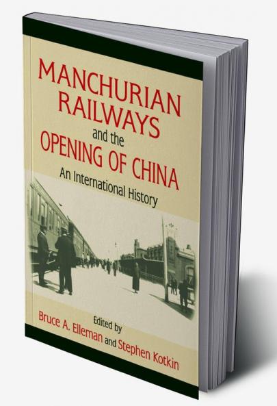 Manchurian Railways and the Opening of China