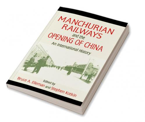 Manchurian Railways and the Opening of China