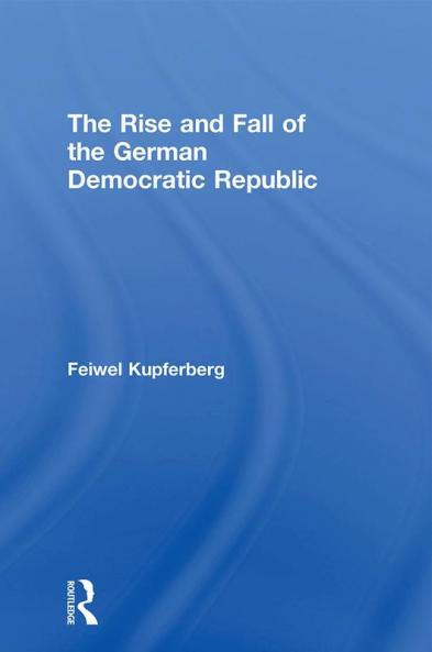Rise and Fall of the German Democratic Republic
