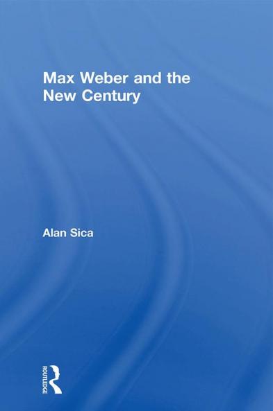 Max Weber and the New Century