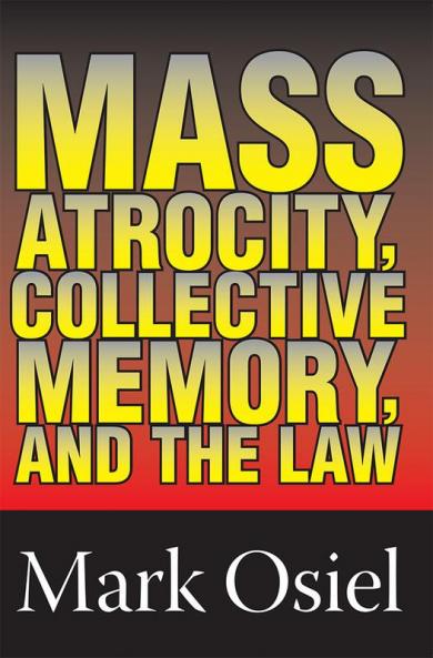 Mass Atrocity Collective Memory and the Law