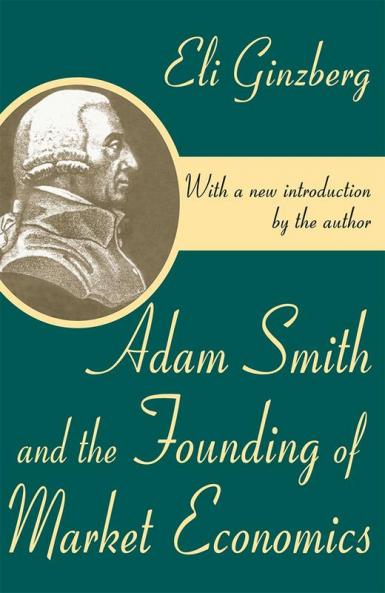Adam Smith and the Founding of Market Economics