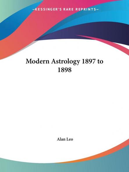 Modern Astrology 1897-1898: v. III (Modern Astrology Vol. III (1897-1898))