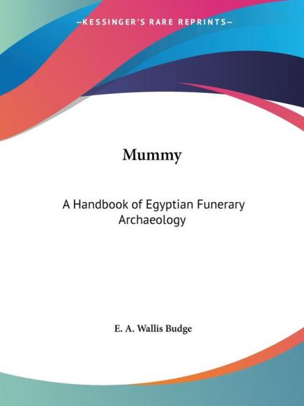Mummy: A Handbook of Egyptian Funerary Archaeology (1893)